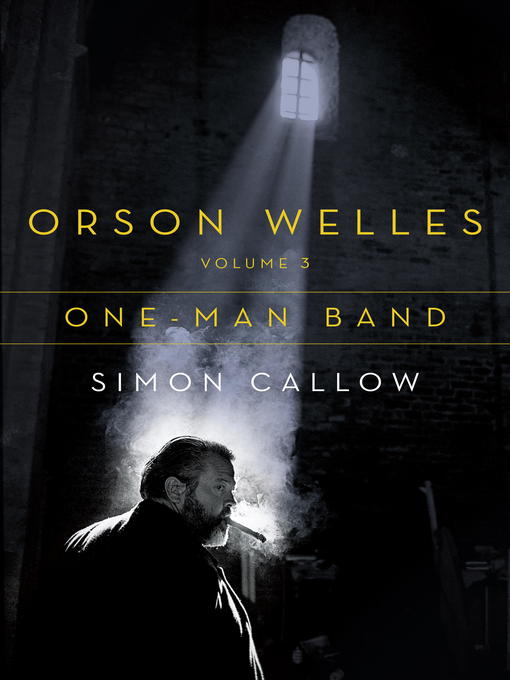 Title details for Orson Welles, Volume 3 by Simon Callow - Available